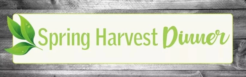 Spring Harvest Dinner: Showcasing Local Foods!